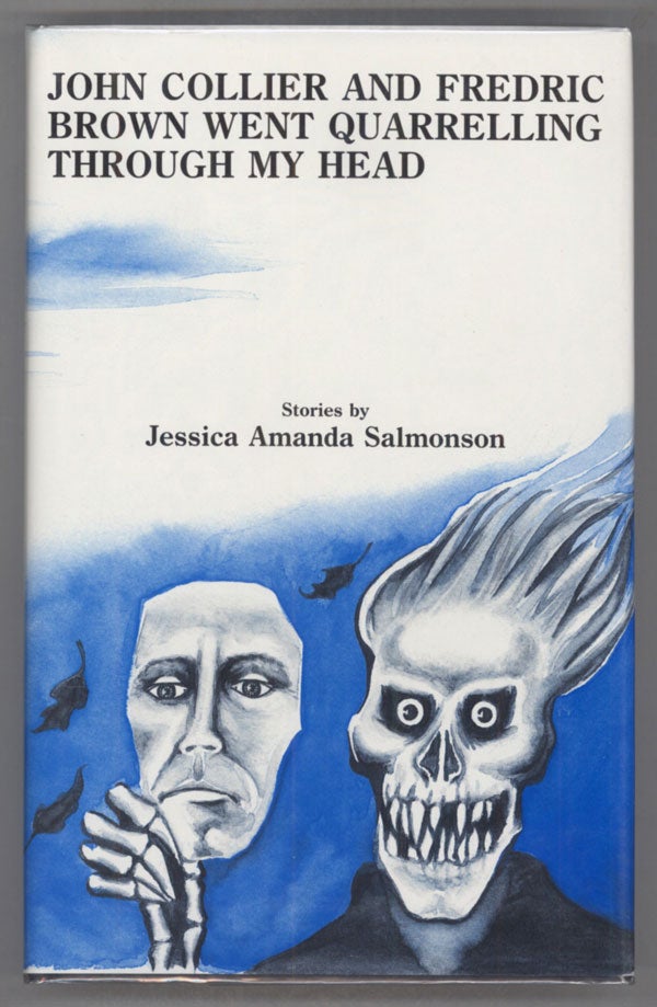 (#140319) JOHN COLLIER AND FREDRIC BROWN WENT QUARRELLING THROUGH MY HEAD: STORIES. Jessica Amanda Salmonson.