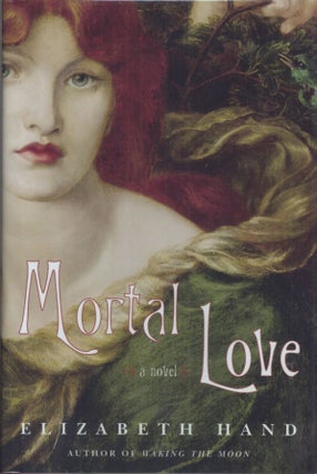 #140335) MORTAL LOVE. Elizabeth Hand