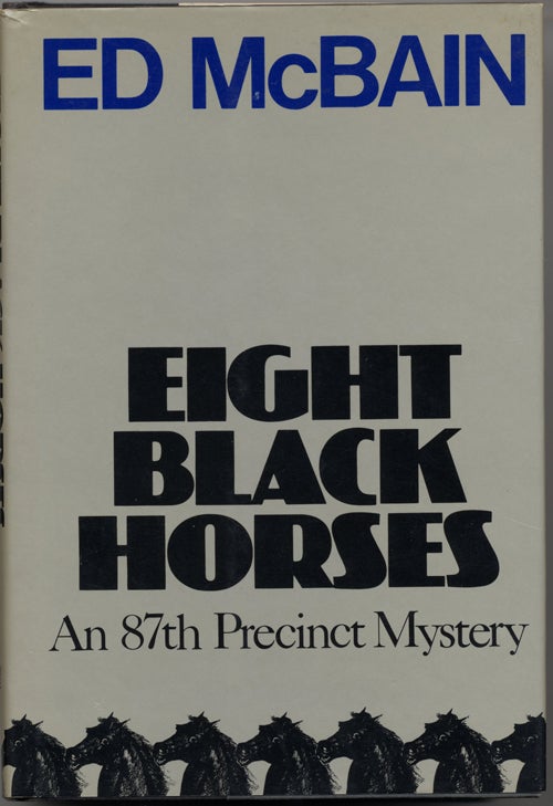 (#140545) EIGHT BLACK HORSES. Evan Hunter, "Ed McBain."