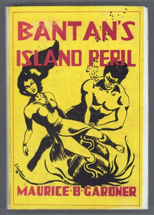 #140619) BANTAN'S ISLAND PERIL. Maurice B. Gardner