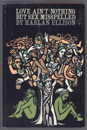 #140881) LOVE AIN'T NOTHING BUT SEX MISSPELLED: TWENTY-TWO STORIES. Harlan Ellison
