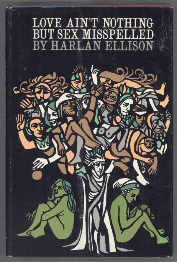 (#140881) LOVE AIN'T NOTHING BUT SEX MISSPELLED: TWENTY-TWO STORIES. Harlan Ellison.