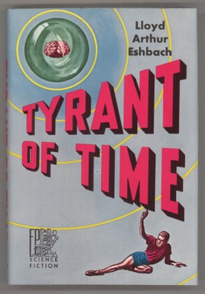 #140887) TYRANT OF TIME. Lloyd Arthur Eshbach