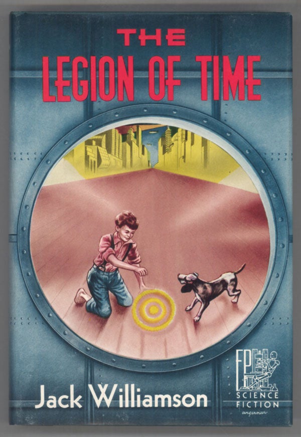 (#141533) THE LEGION OF TIME. Jack Williamson, John Stewart Williamson.