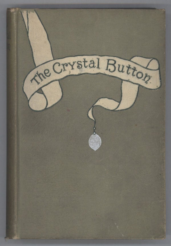 (#141870) THE CRYSTAL BUTTON OR, ADVENTURES OF PAUL PROGNOSIS IN THE FORTY-NINTH CENTURY ... Edited by George Houghton. Chauncey Thomas.