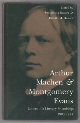 #141881) ARTHUR MACHEN & MONTGOMERY EVANS: LETTERS OF A LITERARY FRIENDSHIP, 1923-1947. Edited by...