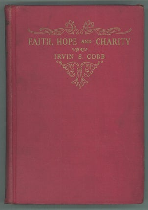 #142013) FAITH, HOPE AND CHARITY. Irvin Cobb