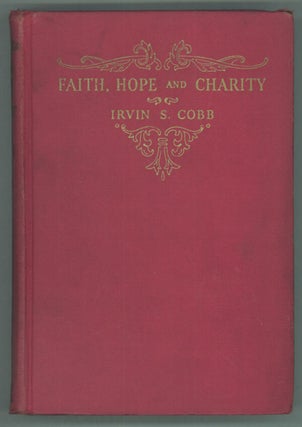#142013) FAITH, HOPE AND CHARITY. Irvin Cobb