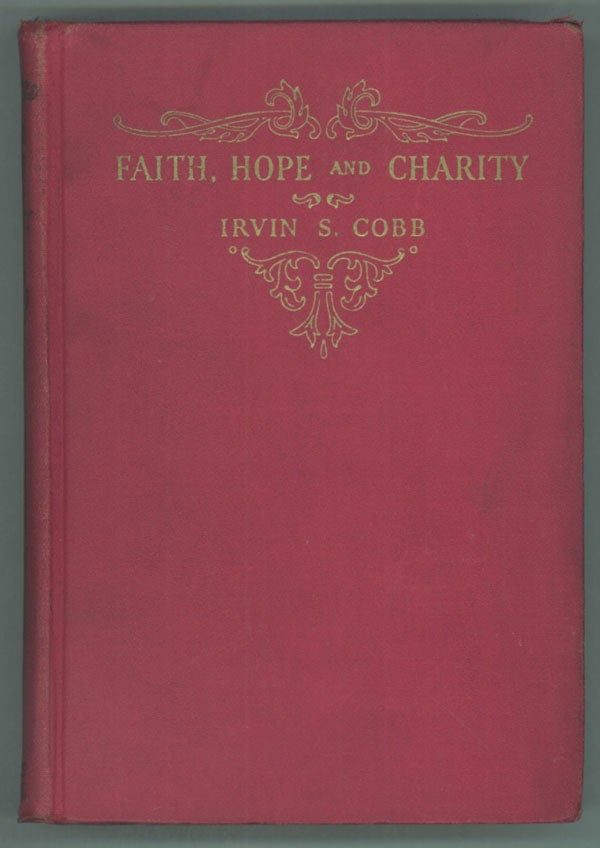 (#142013) FAITH, HOPE AND CHARITY. Irvin Cobb.