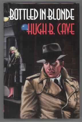 #142016) BOTTLED IN BLONDE: THE PETER KANE DETECTIVE STORIES. Hugh Cave
