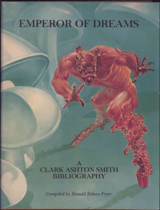 #142320) EMPEROR OF DREAMS: A CLARK ASHTON SMITH BIBLIOGRAPHY. Clark Ashton Smith, Donald...