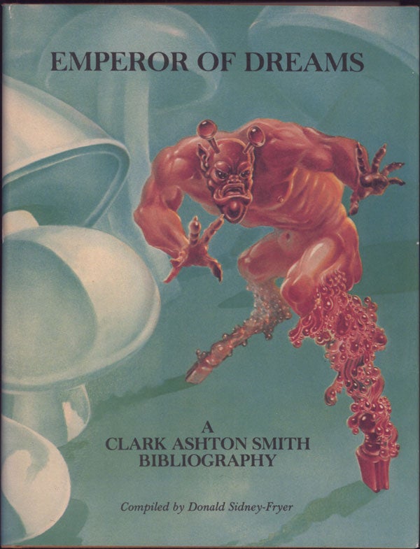 (#142320) EMPEROR OF DREAMS: A CLARK ASHTON SMITH BIBLIOGRAPHY. Clark Ashton Smith, Donald Sidney-Fryer.