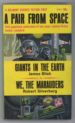 #142345) A PAIR FROM SPACE: GIANTS IN THE EARTH [by] James Blish [and] WE, THE MARAUDERS [by]...