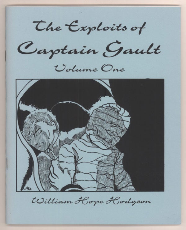 (#143174) THE EXPLOITS OF CAPTAIN GAULT: VOLUME ONE. William Hope Hodgson.