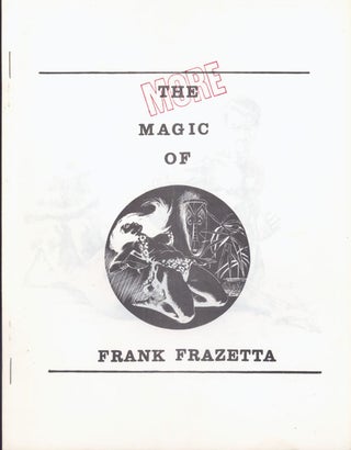 #143186) MORE MAGIC OF FRANK FRAZETTA [cover title]. Frank Frazetta