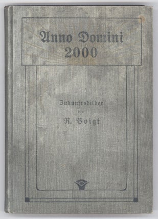 #143217) ANNO DOMINI 2000: ZUKUNFTSBILDER FÜR DAS DEUTSCHE VOLK ... Zweite Auflage. Voigt