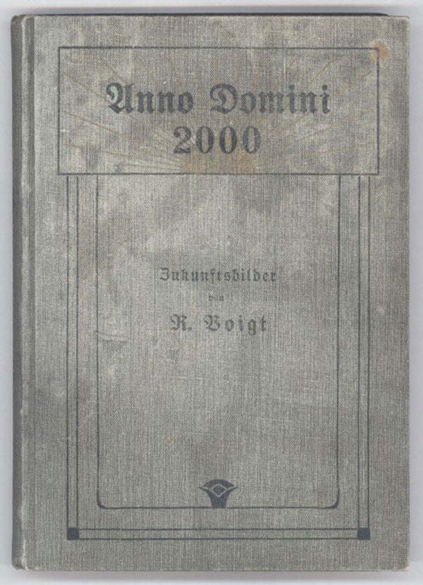 (#143217) ANNO DOMINI 2000: ZUKUNFTSBILDER FÜR DAS DEUTSCHE VOLK ... Zweite Auflage. Voigt.