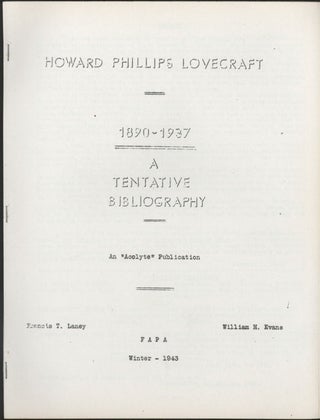 #143258) HOWARD PHILLIPS LOVECRAFT 1890-1937: A TENTATIVE BIBLIOGRAPHY [cover title]. Howard...