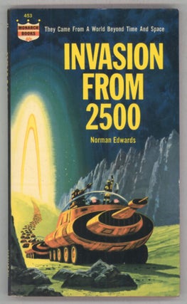 #144084) INVASION FROM 2500 [by] Norman Edwards [pseudonym]. Terry Carr, Ted White, "Norman...