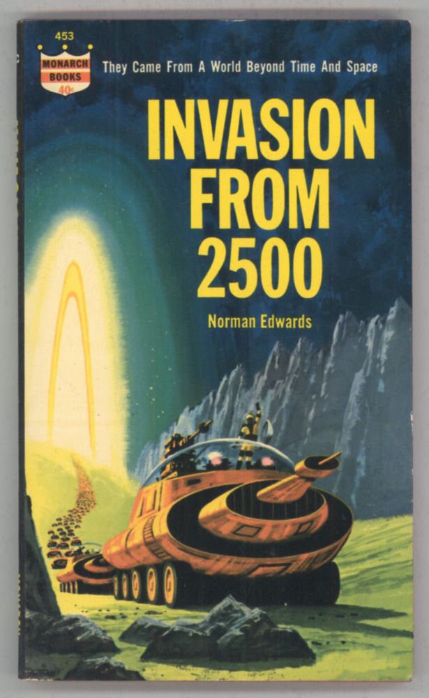 (#144084) INVASION FROM 2500 [by] Norman Edwards [pseudonym]. Terry Carr, Ted White, "Norman Edwards."