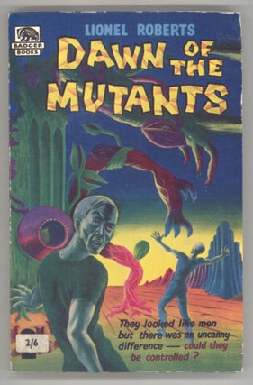 #144146) DAWN OF THE MUTANTS by Lionel Roberts [pseudonym]. Fanthorpe, Lionel, "Lionel Roberts."