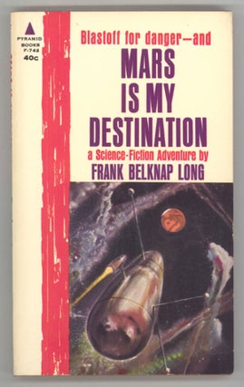 #144153) MARS IS MY DESTINATION: A SCIENCE-FICTION ADVENTURE. Frank Belknap Long