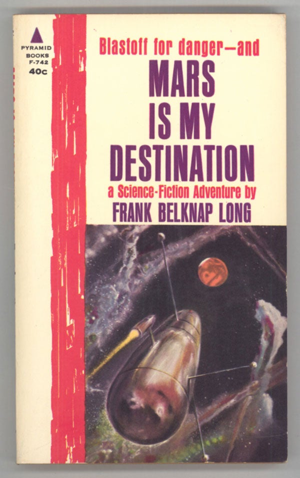 (#144153) MARS IS MY DESTINATION: A SCIENCE-FICTION ADVENTURE. Frank Belknap Long.