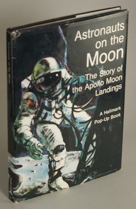 #144388) ASTRONAUTS ON THE MOON: THE STORY OF THE APOLLO MOON LANDINGS. Stanley Hendricks