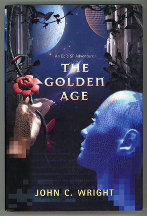 #145007) THE GOLDEN AGE: A ROMANCE OF THE FAR FUTURE. John C. Wright