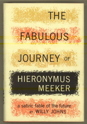#145183) THE FABULOUS JOURNEY OF HIERONYMUS MEEKER. Willy Johns, W. Johns Meeker