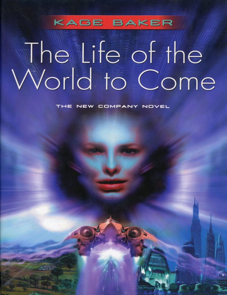 (#145411) THE LIFE OF THE WORLD TO COME. Kage Baker.