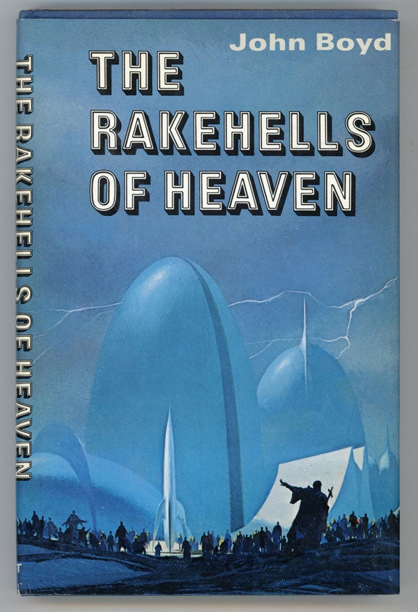 (#145464) THE RAKEHELLS OF HEAVEN. John Boyd, Boyd Upchurch.