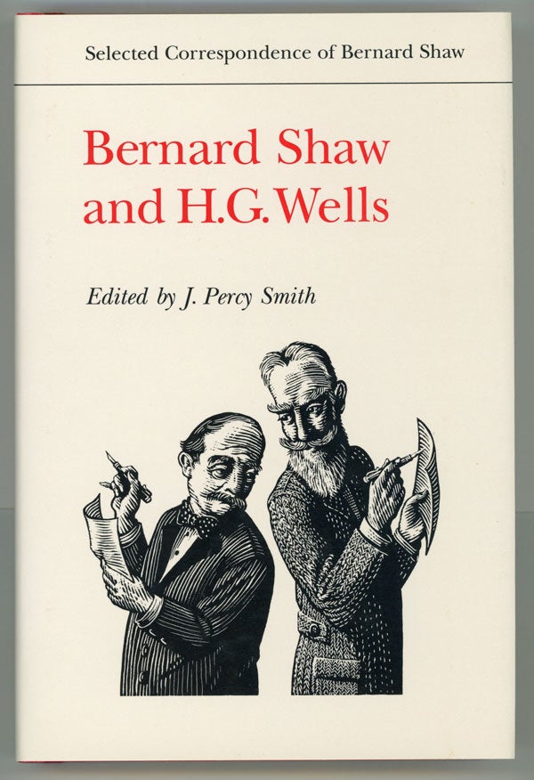 (#145522) SELECTED CORRESPONDENCE OF BERNARD SHAW: BERNARD SHAW AND H. G. WELLS. Edited by J. Percy Smith. George Bernard and Shaw, Wells.