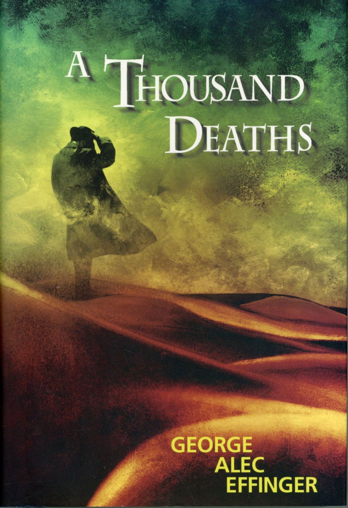 (#145909) A THOUSAND DEATHS. With an Introduction by Mike Resnick and an Afterword by Andrew Fox. George Alec Effinger.