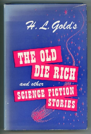 #145951) THE OLD DIE RICH AND OTHER SCIENCE FICTION STORIES. Gold