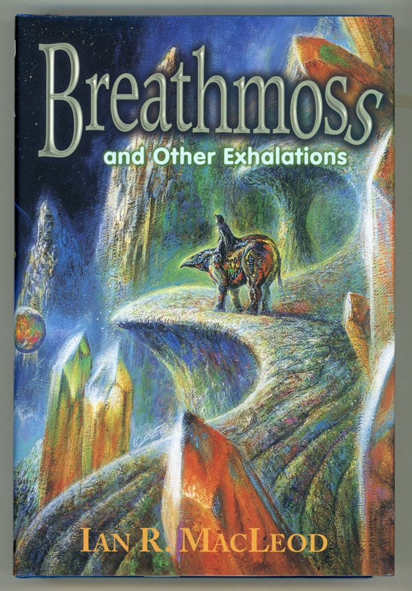 (#146274) BREATHMOSS AND OTHER EXHALATIONS. Ian R. MacLeod.