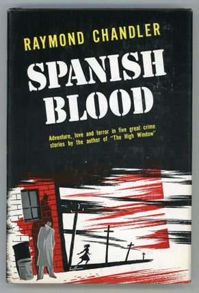 #146526) SPANISH BLOOD: A COLLECTION OF SHORT STORIES. Raymond Chandler