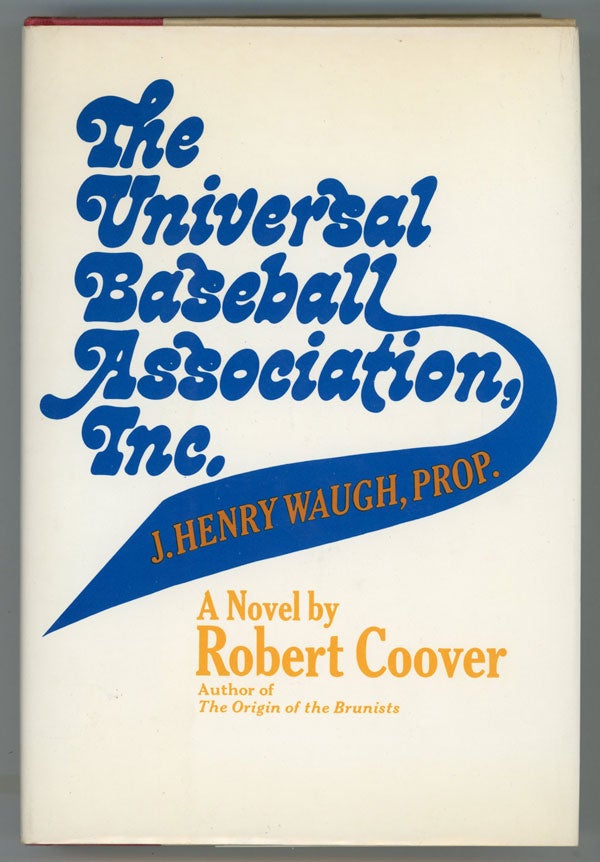 (#146548) THE UNIVERSAL BASEBALL ASSOCIATION, INC. J. HENRY WAUGH, PROP. Robert Coover.