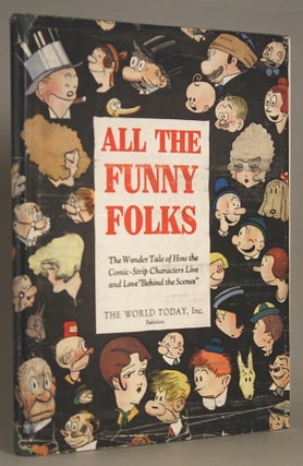 #146586) ALL THE FUNNY FOLKS: THE WONDER TALE OF HOW THE COMIC-STRIP CHARACTERS LIVE AND LOVE...