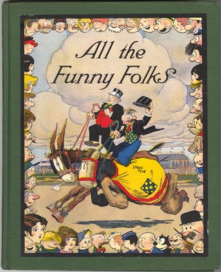 ALL THE FUNNY FOLKS: THE WONDER TALE OF HOW THE COMIC-STRIP CHARACTERS LIVE AND LOVE "BEHIND THE SCENES."