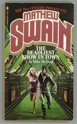 #146590) MATHEW SWAIN: THE DEADLIEST SHOW IN TOWN. Mike McQuay, Michael Dennis McQuay