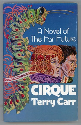 #146858) CIRQUE: A NOVEL OF THE FAR FUTURE. Terry Carr