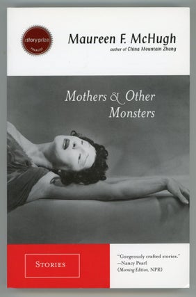 #147059) MOTHERS & OTHER MONSTERS: STORIES. Maureen F. McHugh
