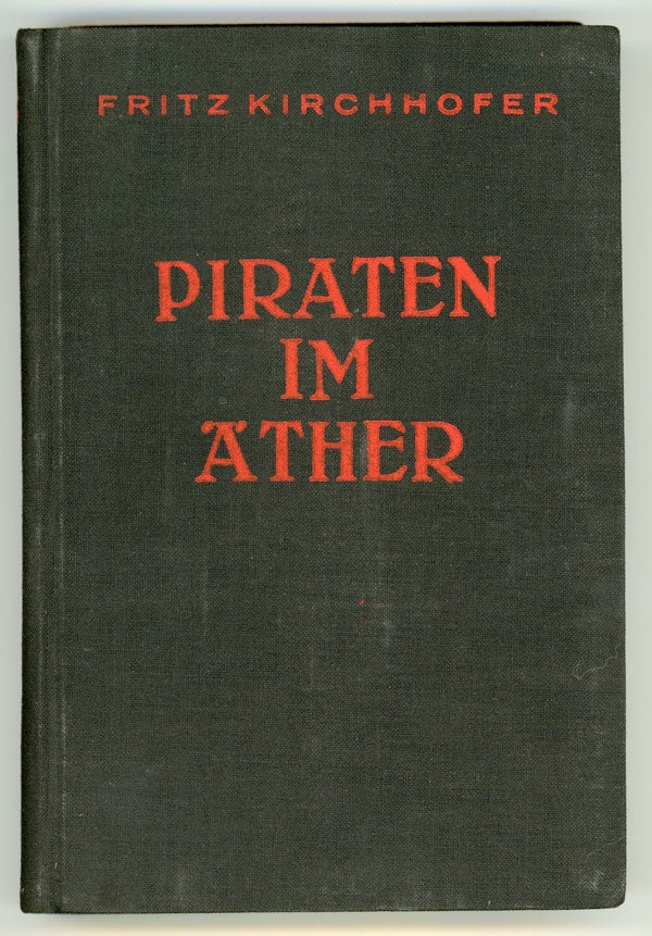 (#147114) PIRATEN IM ÄTHER. EIN ABENTEUERLICHER ROMAN. Fritz Kirchhofer.