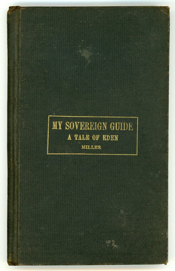 (#147633) THE SOVEREIGN GUIDE: A TALE OF EDEN. William Amos Miller.