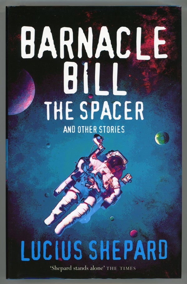 (#147828) BARNACLE BILL THE SPACER AND OTHER STORIES. Lucius Shepard.