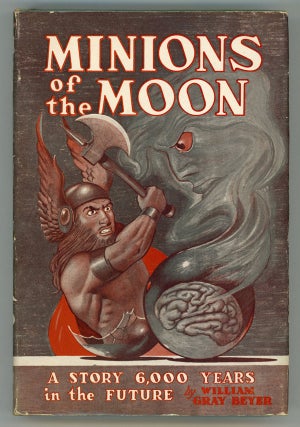 #148454) MINIONS OF THE MOON: A NOVEL OF THE FUTURE. William Gray Beyer