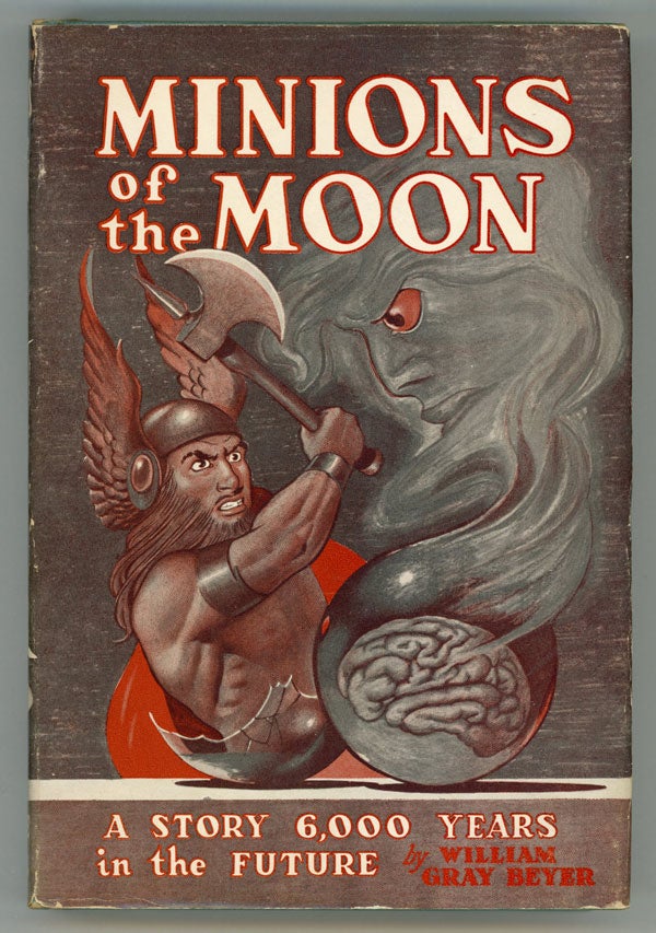 (#148454) MINIONS OF THE MOON: A NOVEL OF THE FUTURE. William Gray Beyer.