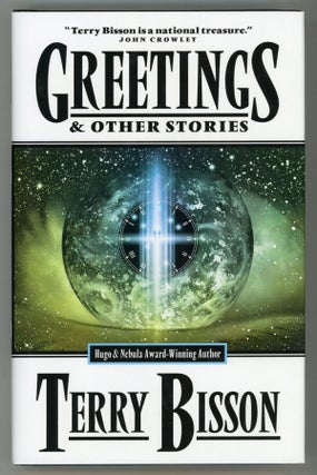 #148463) GREETINGS [& OTHER STORIES]. Terry Bisson