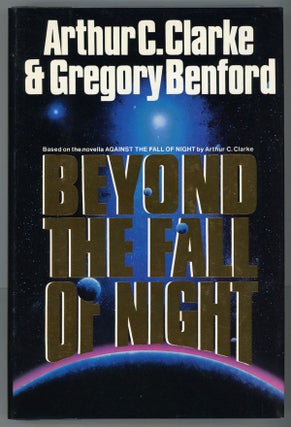 #148616) BEYOND THE FALL OF NIGHT. Arthur C. Clarke, Gregory Benford
